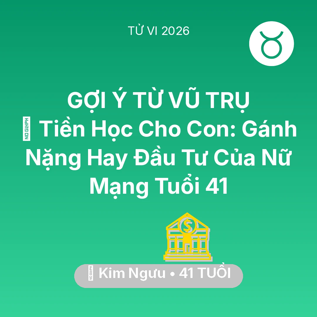 Tổng quan Tài Chính tuổi 41 - Xem tử vi Kim Ngưu sinh năm 1985 Nữ Mạng: 🎓 Tiền Học Cho Con: Gánh Nặng Hay Đầu Tư Của Nữ Mạng Kim Ngưu Tuổi 41