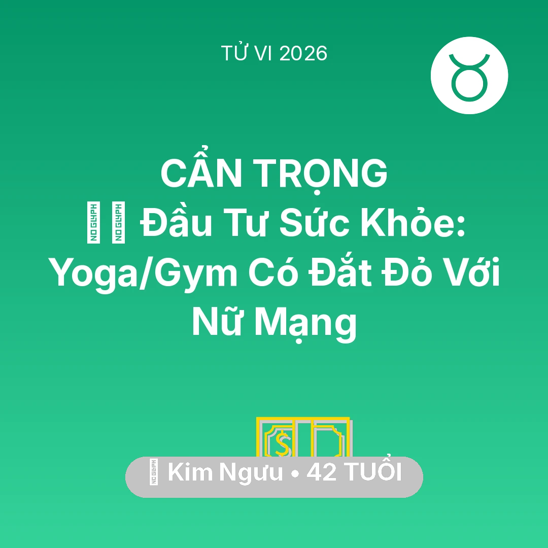 Tổng quan Tài Chính tuổi 42 - Tử vi Kim Ngưu sinh năm 1984 trong năm 2026: 🧘‍♀️ Đầu Tư Sức Khỏe: Yoga/Gym Có Đắt Đỏ Với Nữ Mạng Kim Ngưu