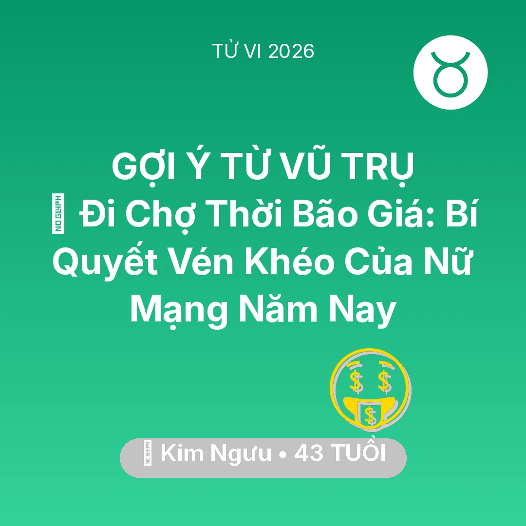 Tổng quan Tài Chính tuổi 43 - Tử vi Kim Ngưu sinh năm 1983 trong năm 2026: 🛒 Đi Chợ Thời Bão Giá: Bí Quyết Vén Khéo Của Nữ Mạng Kim Ngưu Năm Nay