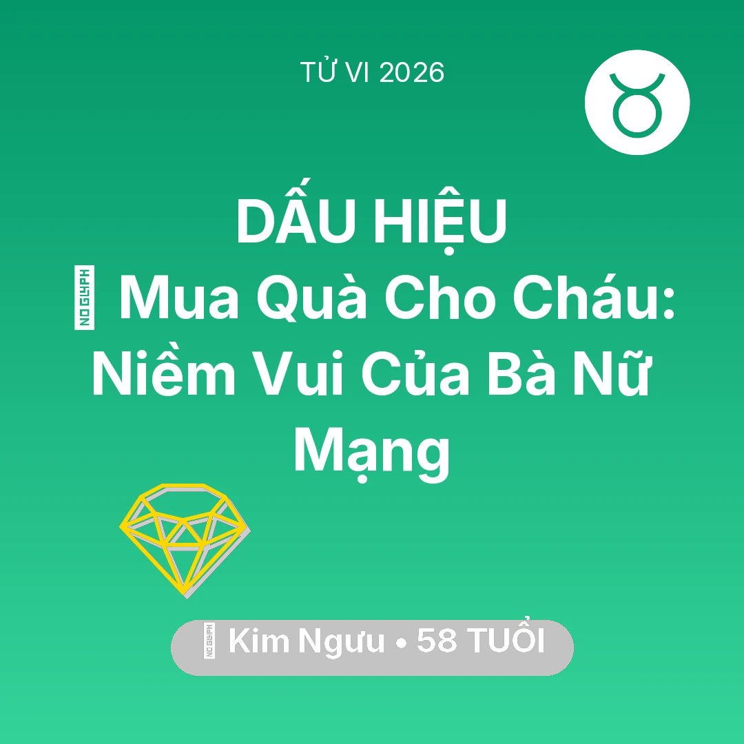 Tổng quan Tài Chính tuổi 58 - Tử vi Kim Ngưu sinh năm 1968 trong năm 2026: 🎁 Mua Quà Cho Cháu: Niềm Vui Của Bà Nữ Mạng Kim Ngưu
