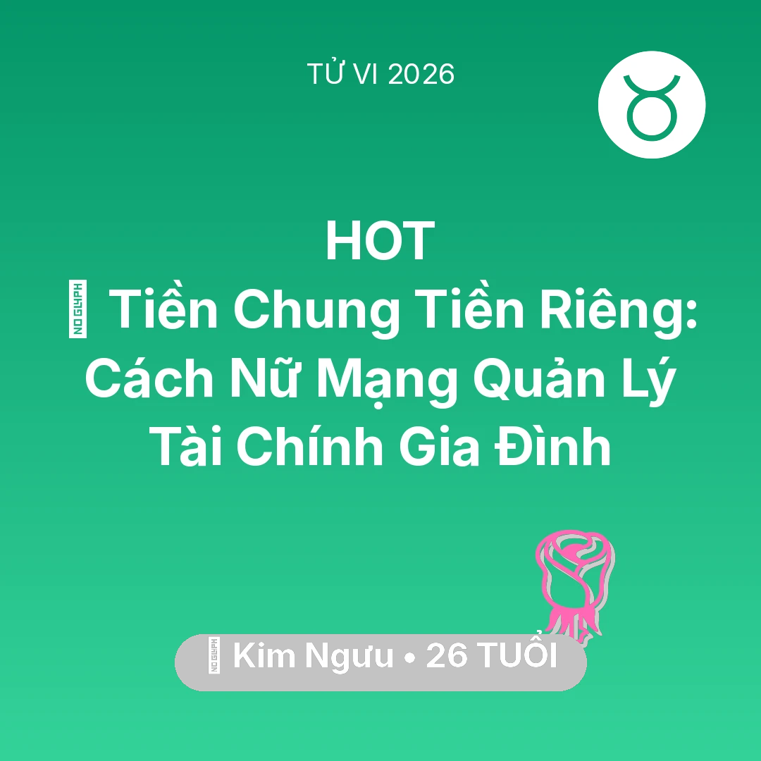 Tổng quan Tình Yêu tuổi 26 - Xem tử vi Kim Ngưu sinh năm 2000 Nữ Mạng: 💰 Tiền Chung Tiền Riêng: Cách Nữ Mạng Kim Ngưu Quản Lý Tài Chính Gia Đình
