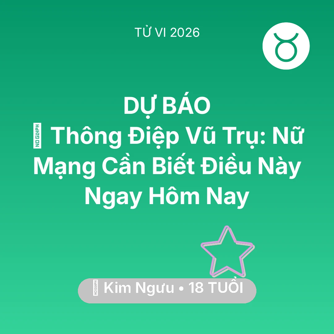 Tổng quan Vận Mệnh tuổi 18 - Vận hạn Kim Ngưu sinh năm 2008 trong năm (2026): 🌌 Thông Điệp Vũ Trụ: Nữ Mạng Kim Ngưu Cần Biết Điều Này Ngay Hôm Nay