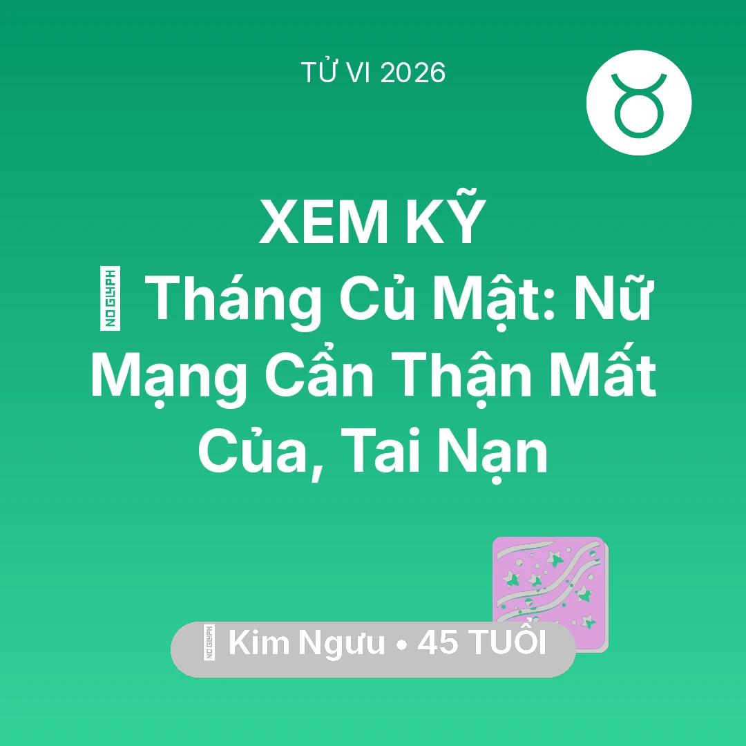 Tổng quan Vận Mệnh tuổi 45 - Xem tử vi Kim Ngưu sinh năm 1981 Nữ Mạng: 🛑 Tháng Củ Mật: Nữ Mạng Kim Ngưu Cẩn Thận Mất Của, Tai Nạn