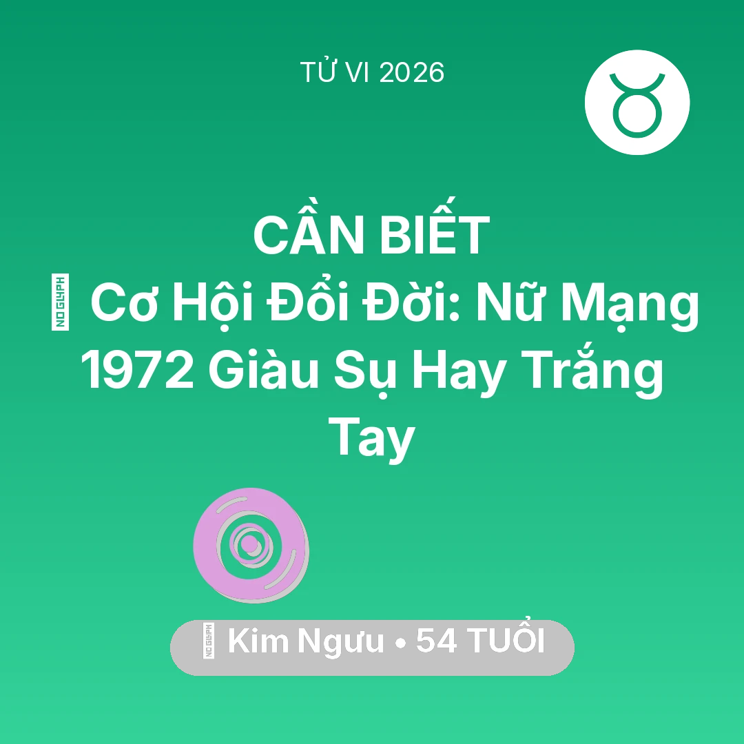 Tổng quan Vận Mệnh tuổi 54 - Xem tử vi Kim Ngưu sinh năm 1972 Nữ Mạng: 💰 Cơ Hội Đổi Đời: Nữ Mạng Kim Ngưu 1972 Giàu Sụ Hay Trắng Tay