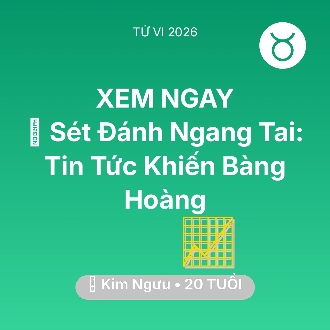 Tổng quan Sự Nghiệp tuổi 20 - Xem tử vi Kim Ngưu sinh năm 2006 : ⚡ Sét Đánh Ngang Tai: Tin Tức Khiến Kim Ngưu Bàng Hoàng