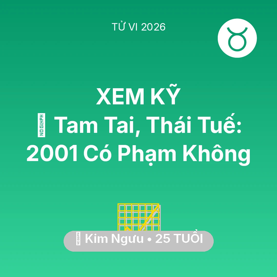 Tổng quan Sự Nghiệp tuổi 25 - Xem tử vi Kim Ngưu sinh năm 2001 : 👹 Tam Tai, Thái Tuế: Kim Ngưu 2001 Có Phạm Không