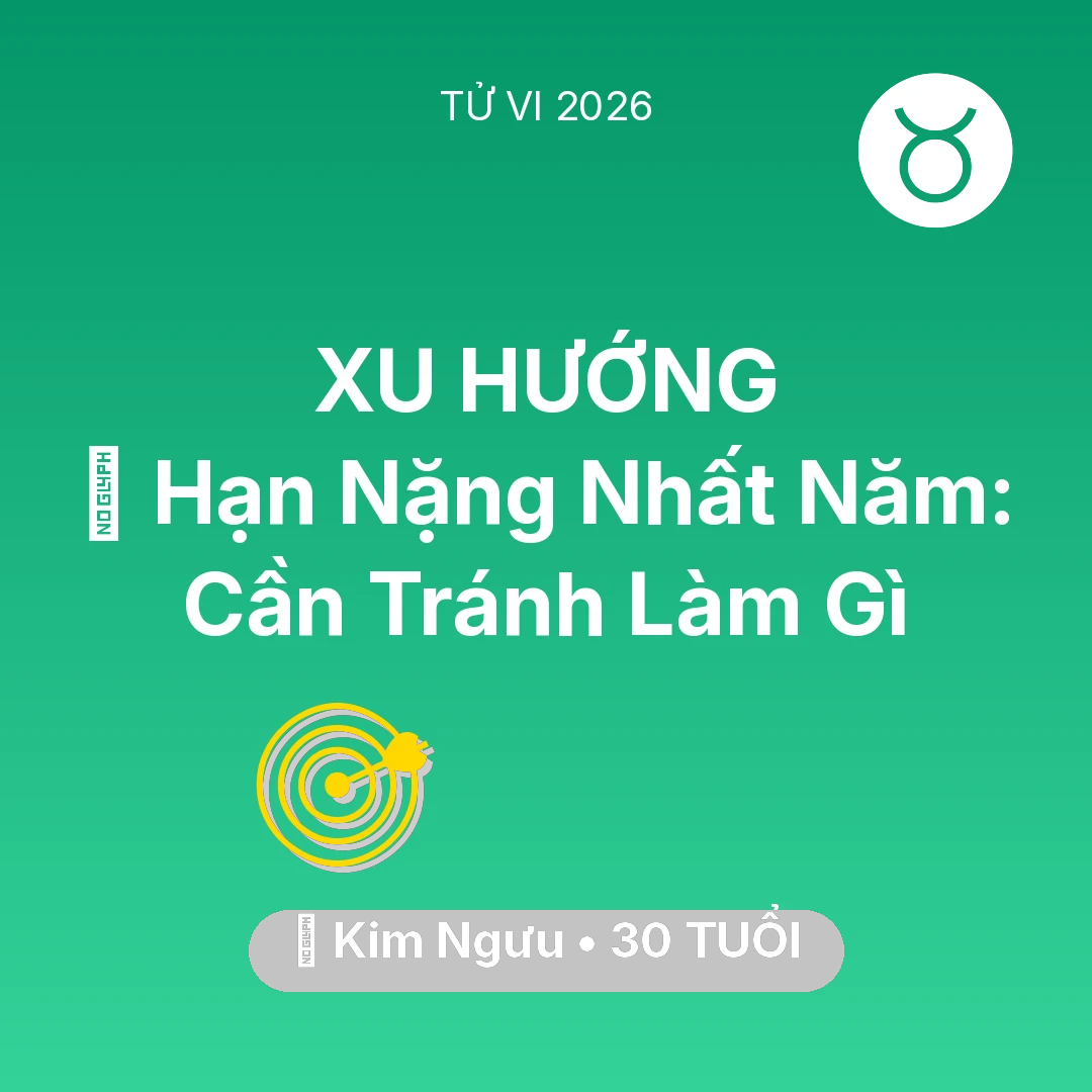 Tổng quan Sự Nghiệp tuổi 30 - Vận hạn Kim Ngưu sinh năm 1996 trong năm (2026): 📉 Hạn Nặng Nhất Năm: Kim Ngưu Cần Tránh Làm Gì