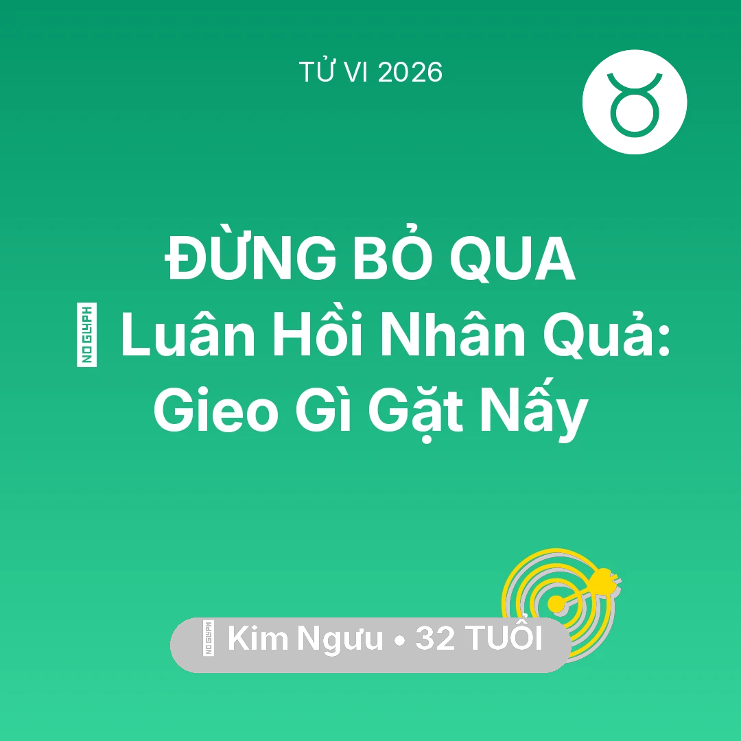 Tổng quan Sự Nghiệp tuổi 32 - Vận hạn Kim Ngưu sinh năm 1994 trong năm (2026): 🕊️ Luân Hồi Nhân Quả: Kim Ngưu Gieo Gì Gặt Nấy
