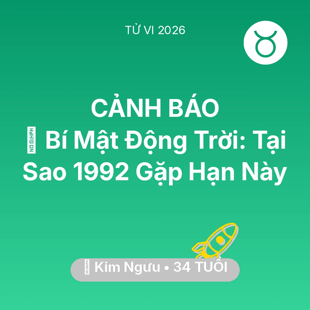 Tổng quan Sự Nghiệp tuổi 34 - Vận hạn Kim Ngưu sinh năm 1992 trong năm (2026): 🤫 Bí Mật Động Trời: Tại Sao Kim Ngưu 1992 Gặp Hạn Này