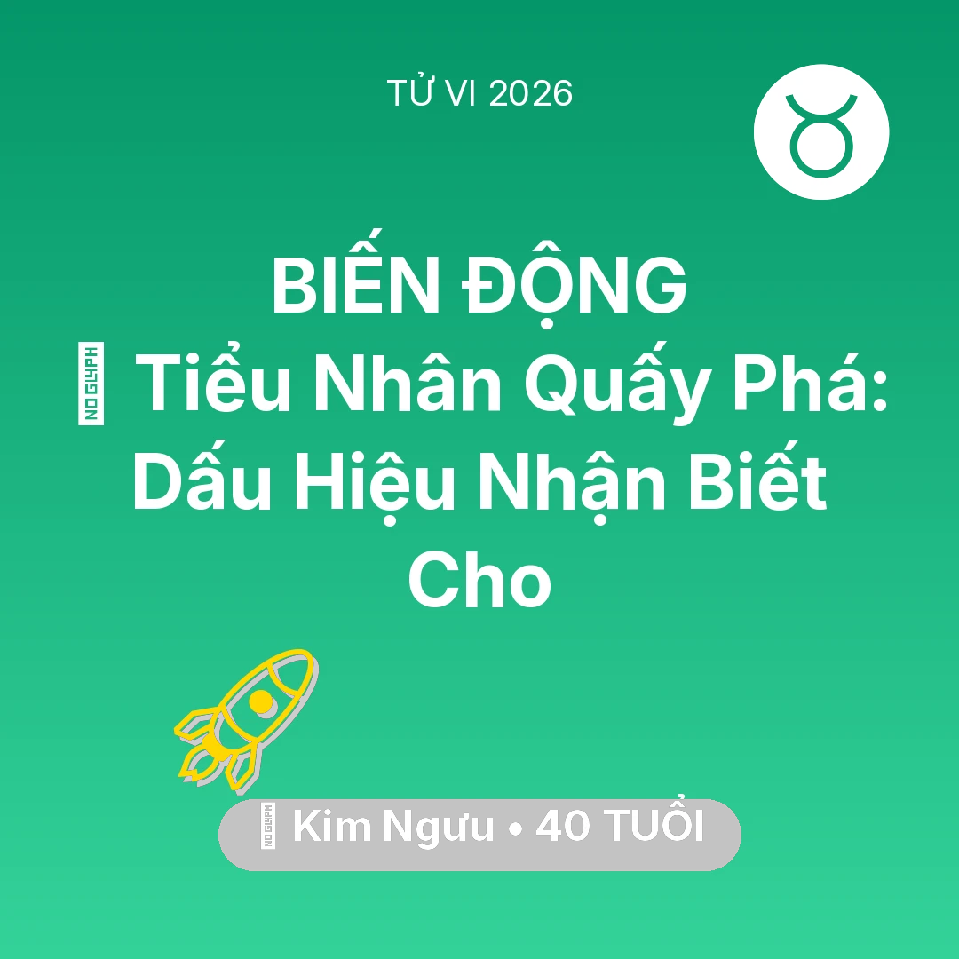 Tổng quan Sự Nghiệp tuổi 40 - Tử vi Kim Ngưu sinh năm 1986 trong năm 2026: 👺 Tiểu Nhân Quấy Phá: Dấu Hiệu Nhận Biết Cho Kim Ngưu