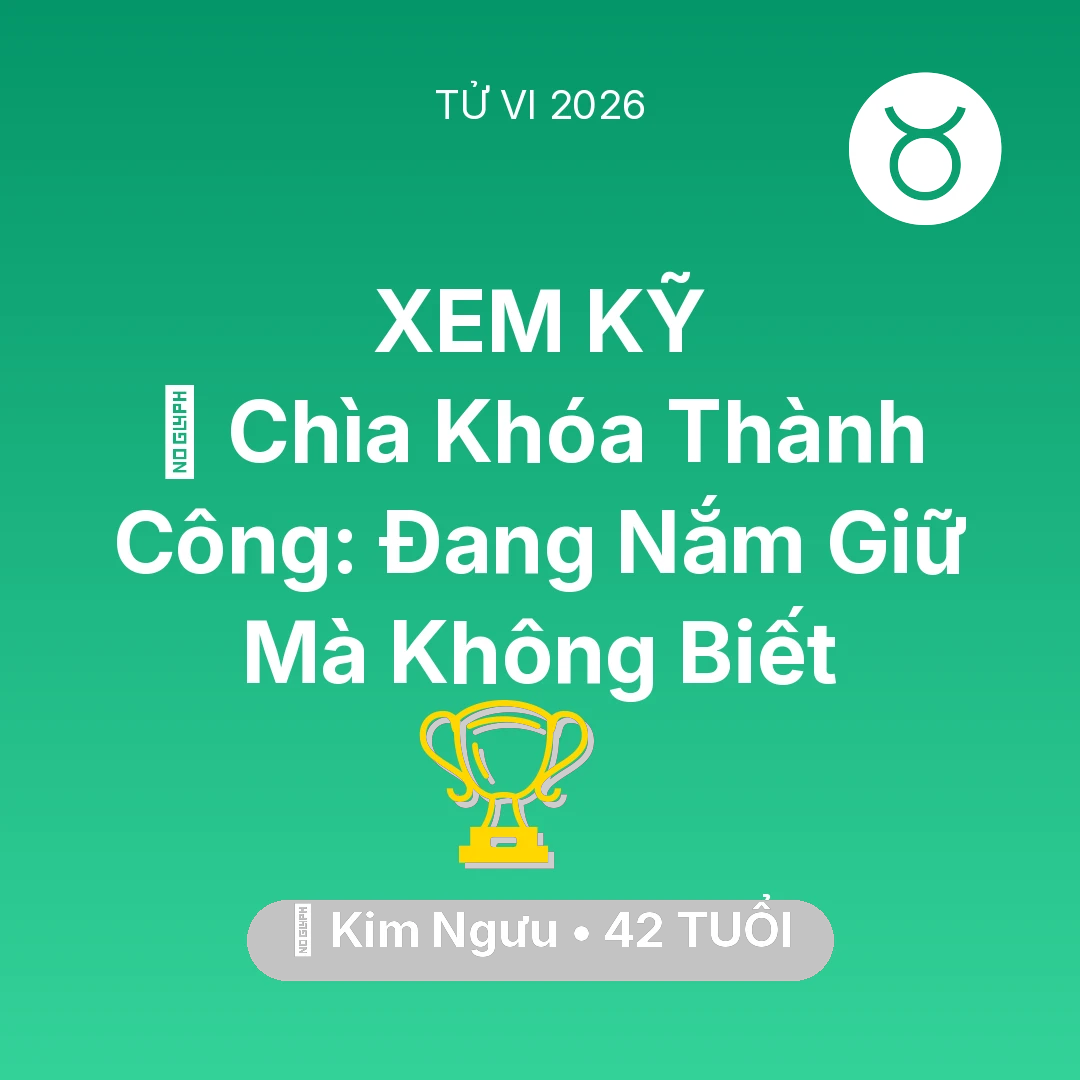 Tổng quan Sự Nghiệp tuổi 42 - Vận hạn Kim Ngưu sinh năm 1984 trong năm (2026): 🗝️ Chìa Khóa Thành Công: Kim Ngưu Đang Nắm Giữ Mà Không Biết