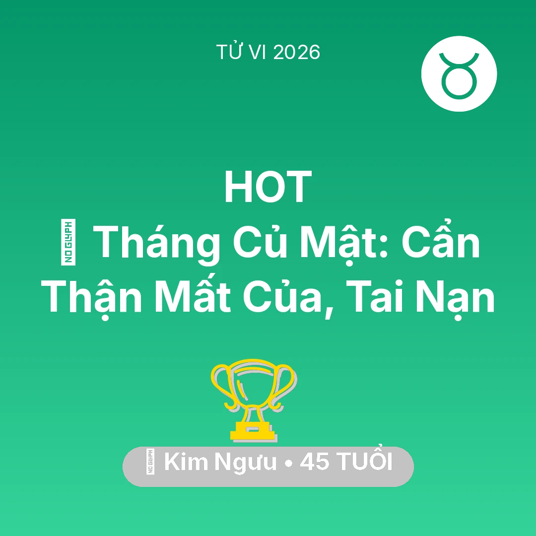 Tổng quan Sự Nghiệp tuổi 45 - Xem tử vi Kim Ngưu sinh năm 1981 : 🛑 Tháng Củ Mật: Kim Ngưu Cẩn Thận Mất Của, Tai Nạn