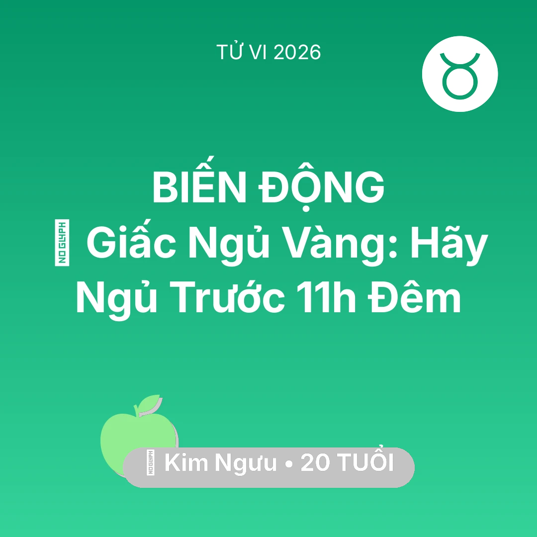 Tổng quan Sức Khỏe tuổi 20 - Xem tử vi Kim Ngưu sinh năm 2006 : 🗝️ Giấc Ngủ Vàng: Kim Ngưu Hãy Ngủ Trước 11h Đêm