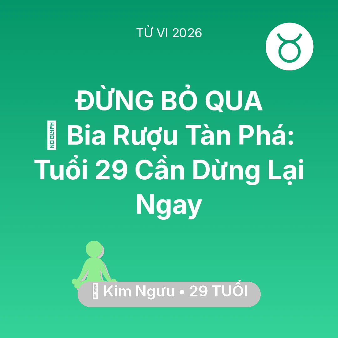 Tổng quan Sức Khỏe tuổi 29 - Xem tử vi Kim Ngưu sinh năm 1997 : 🍻 Bia Rượu Tàn Phá: Kim Ngưu Tuổi 29 Cần Dừng Lại Ngay