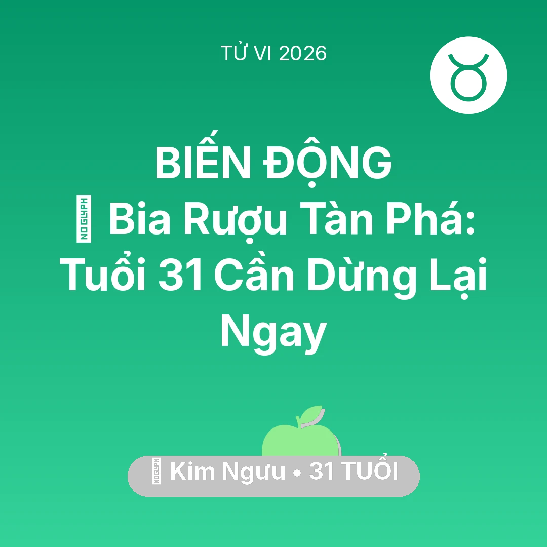Tổng quan Sức Khỏe tuổi 31 - Xem tử vi Kim Ngưu sinh năm 1995 : 🍻 Bia Rượu Tàn Phá: Kim Ngưu Tuổi 31 Cần Dừng Lại Ngay