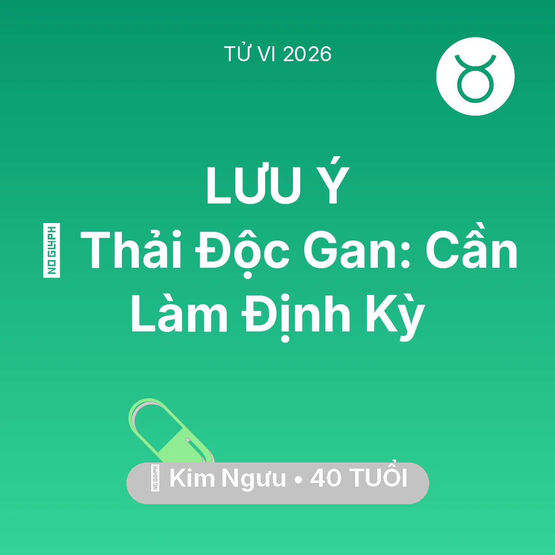 Tổng quan Sức Khỏe tuổi 40 - Tử vi Kim Ngưu sinh năm 1986 trong năm 2026: 🗝️ Thải Độc Gan: Kim Ngưu Cần Làm Định Kỳ