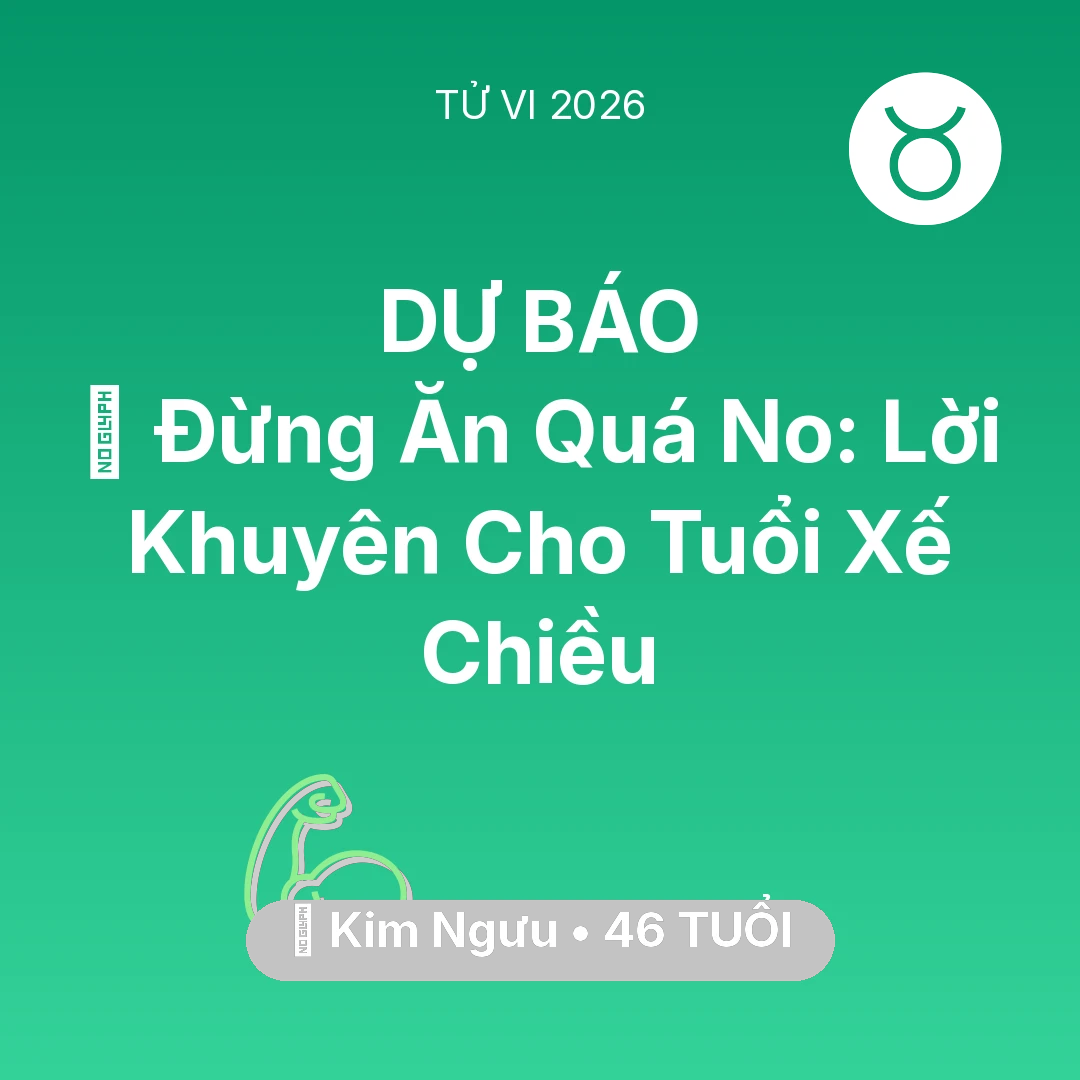 Tổng quan Sức Khỏe tuổi 46 - Vận hạn Kim Ngưu sinh năm 1980 trong năm (2026): 🛑 Đừng Ăn Quá No: Lời Khuyên Cho Kim Ngưu Tuổi Xế Chiều