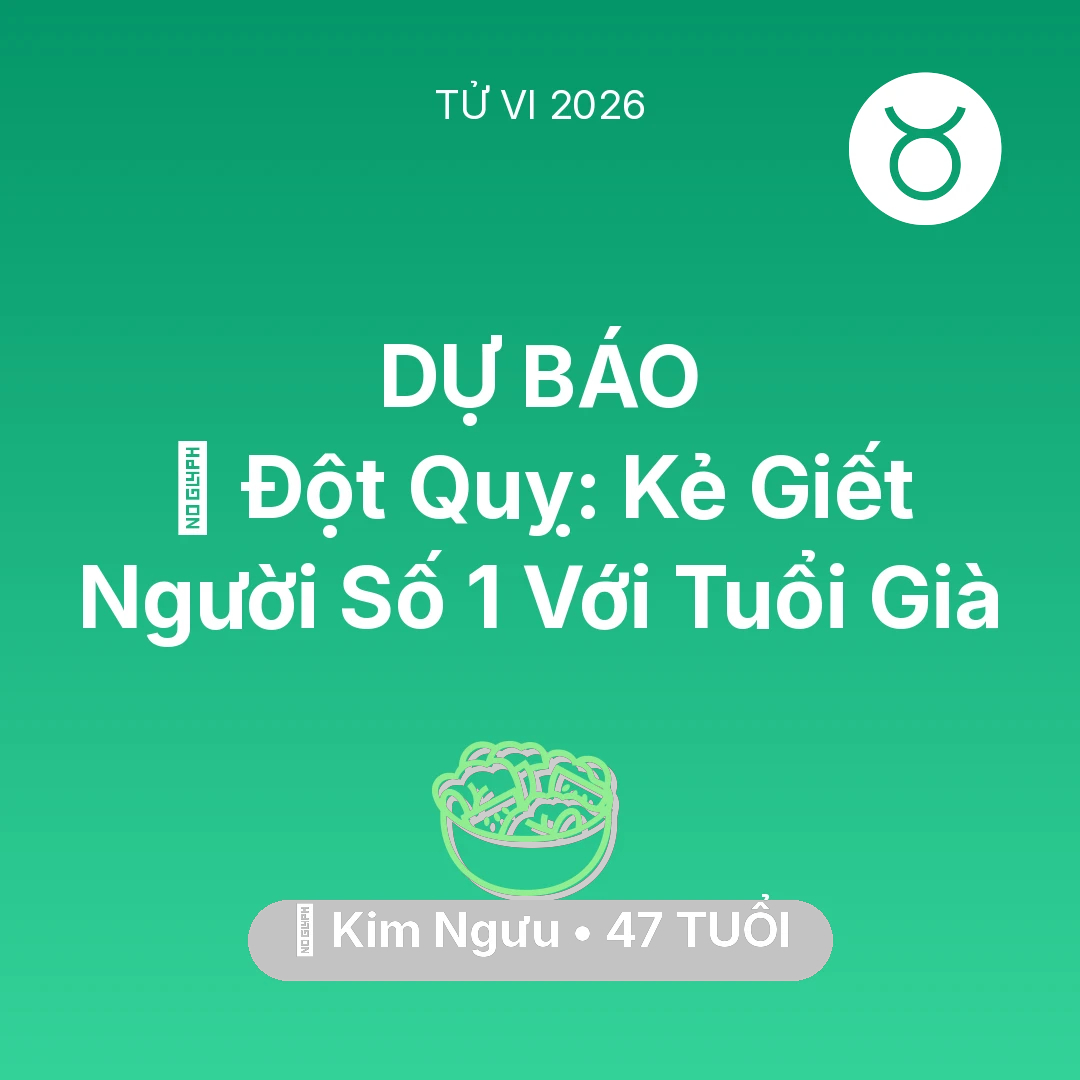 Tổng quan Sức Khỏe tuổi 47 - Vận hạn Kim Ngưu sinh năm 1979 trong năm (2026): 🛑 Đột Quỵ: Kẻ Giết Người Số 1 Với Kim Ngưu Tuổi Già