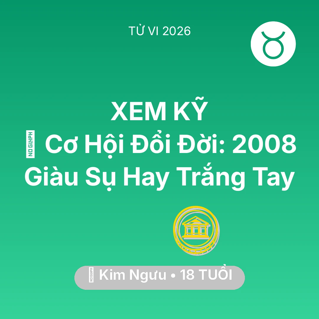 Tổng quan Tài Chính tuổi 18 - Xem tử vi Kim Ngưu sinh năm 2008 : 💰 Cơ Hội Đổi Đời: Kim Ngưu 2008 Giàu Sụ Hay Trắng Tay