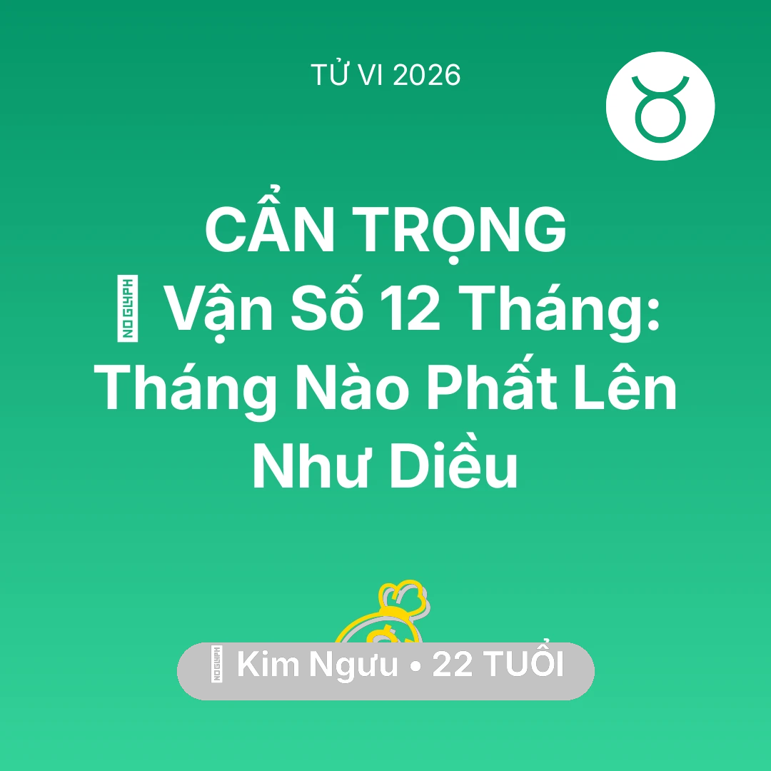 Tổng quan Tài Chính tuổi 22 - Tử vi Kim Ngưu sinh năm 2004 trong năm 2026: 📈 Vận Số 12 Tháng: Tháng Nào Kim Ngưu Phất Lên Như Diều