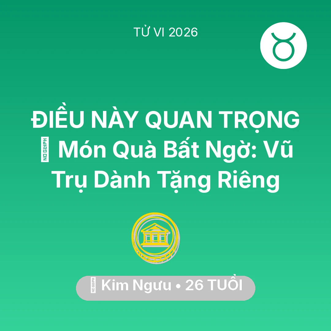 Tổng quan Tài Chính tuổi 26 - Tử vi Kim Ngưu sinh năm 2000 trong năm 2026: 🎁 Món Quà Bất Ngờ: Vũ Trụ Dành Tặng Riêng Kim Ngưu