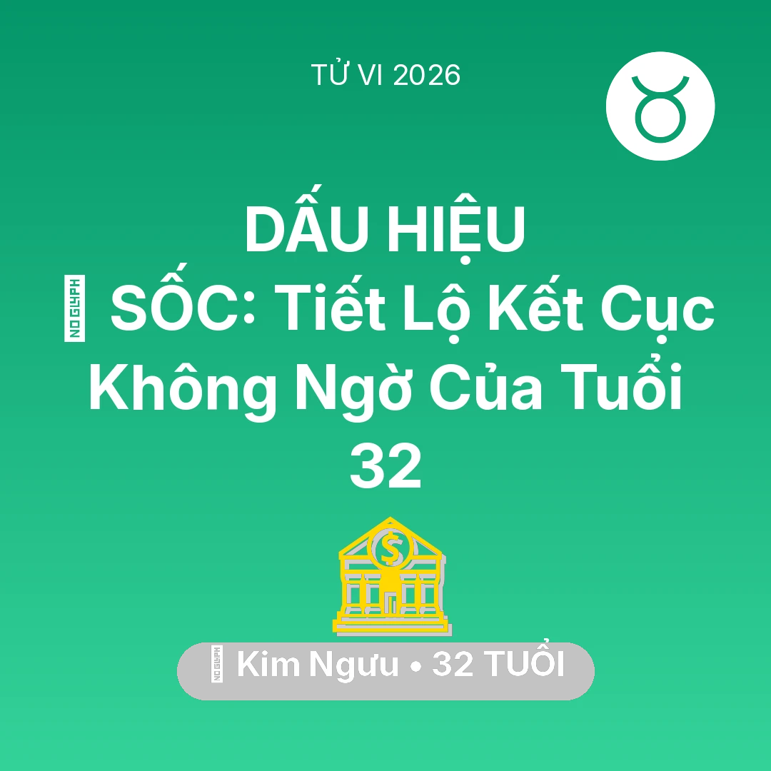 Tổng quan Tài Chính tuổi 32 - Tử vi Kim Ngưu sinh năm 1994 trong năm 2026: 😱 SỐC: Tiết Lộ Kết Cục Không Ngờ Của Kim Ngưu Tuổi 32