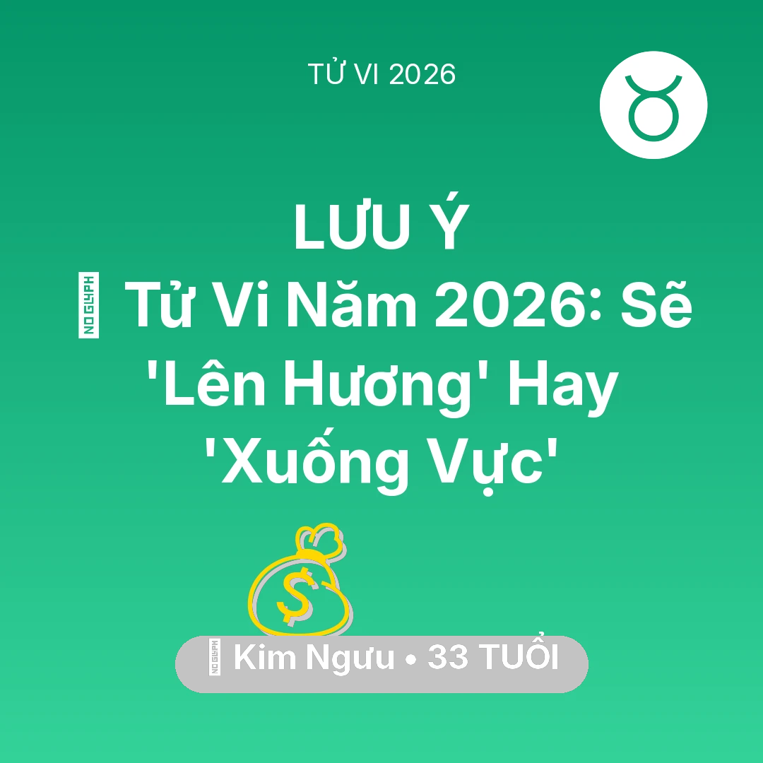 Tổng quan Tài Chính tuổi 33 - Vận hạn Kim Ngưu sinh năm 1993 trong năm (2026): 🔥 Tử Vi Năm 2026: Kim Ngưu Sẽ 'Lên Hương' Hay 'Xuống Vực'