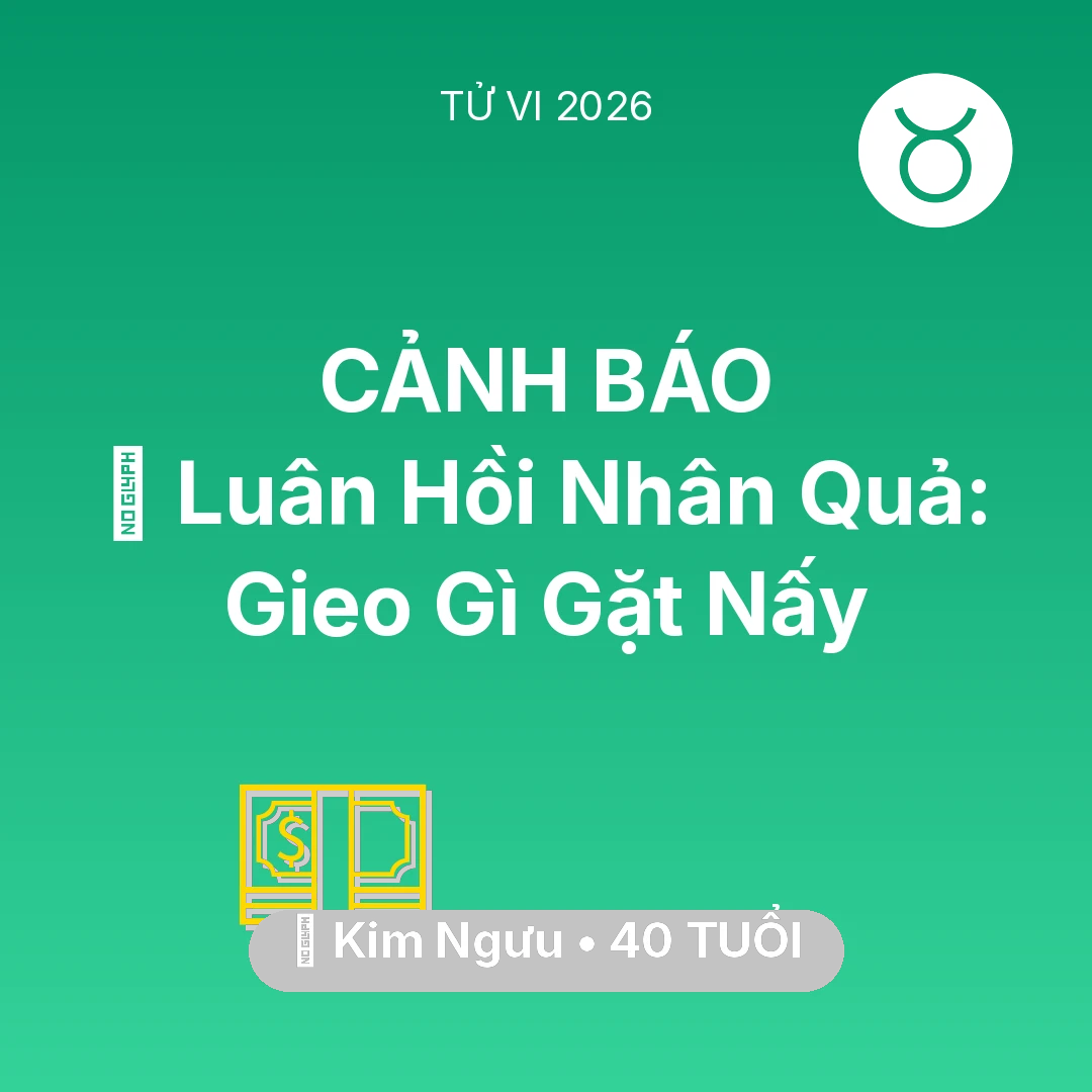 Tổng quan Tài Chính tuổi 40 - Tử vi Kim Ngưu sinh năm 1986 trong năm 2026: 🕊️ Luân Hồi Nhân Quả: Kim Ngưu Gieo Gì Gặt Nấy