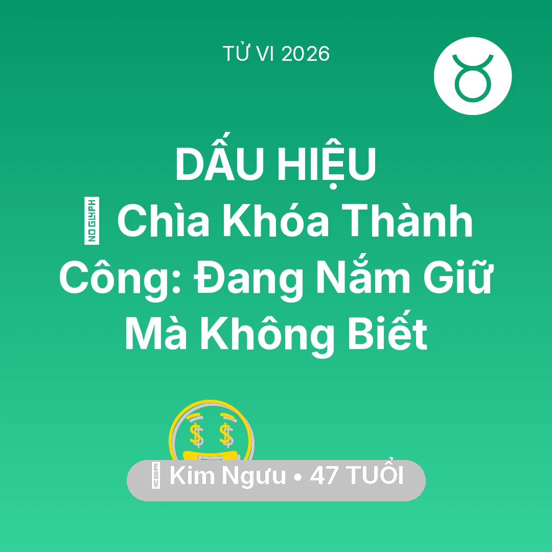 Tổng quan Tài Chính tuổi 47 - Vận hạn Kim Ngưu sinh năm 1979 trong năm (2026): 🗝️ Chìa Khóa Thành Công: Kim Ngưu Đang Nắm Giữ Mà Không Biết