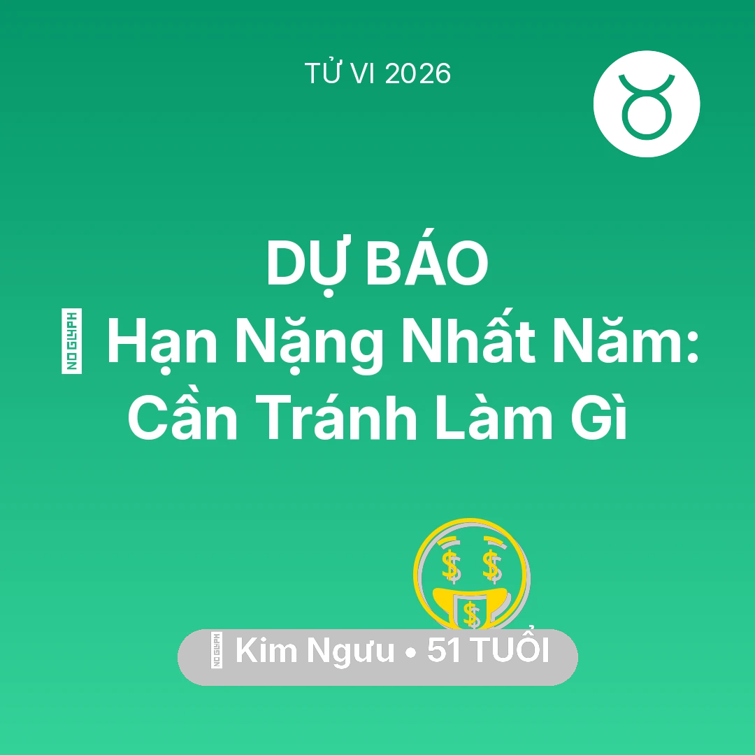 Tổng quan Tài Chính tuổi 51 - Xem tử vi Kim Ngưu sinh năm 1975 : 📉 Hạn Nặng Nhất Năm: Kim Ngưu Cần Tránh Làm Gì
