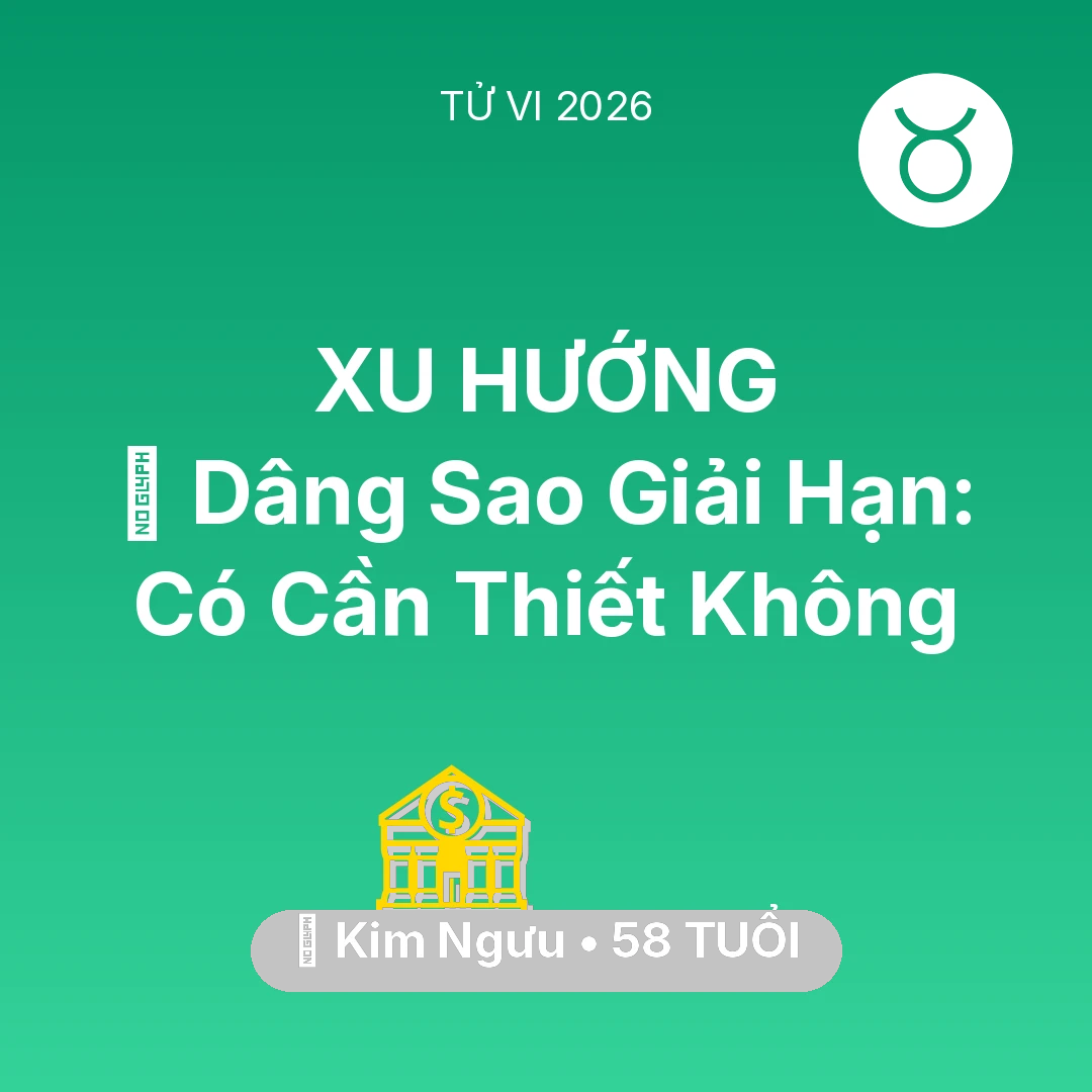 Tổng quan Tài Chính tuổi 58 - Tử vi Kim Ngưu sinh năm 1968 trong năm 2026: 🕯️ Dâng Sao Giải Hạn: Kim Ngưu Có Cần Thiết Không