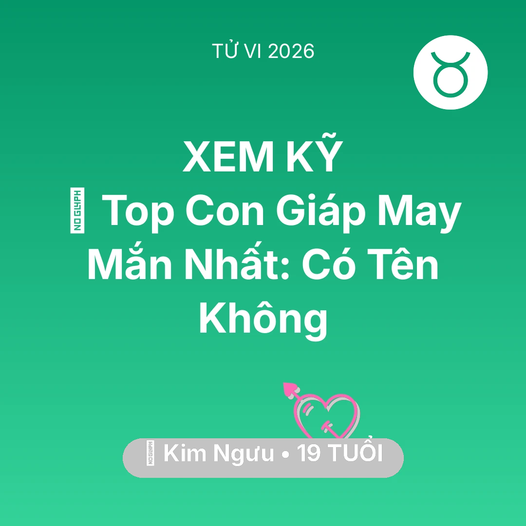 Tổng quan Tình Yêu tuổi 19 - Xem tử vi Kim Ngưu sinh năm 2007 : 🏆 Top Con Giáp May Mắn Nhất: Có Tên Kim Ngưu Không
