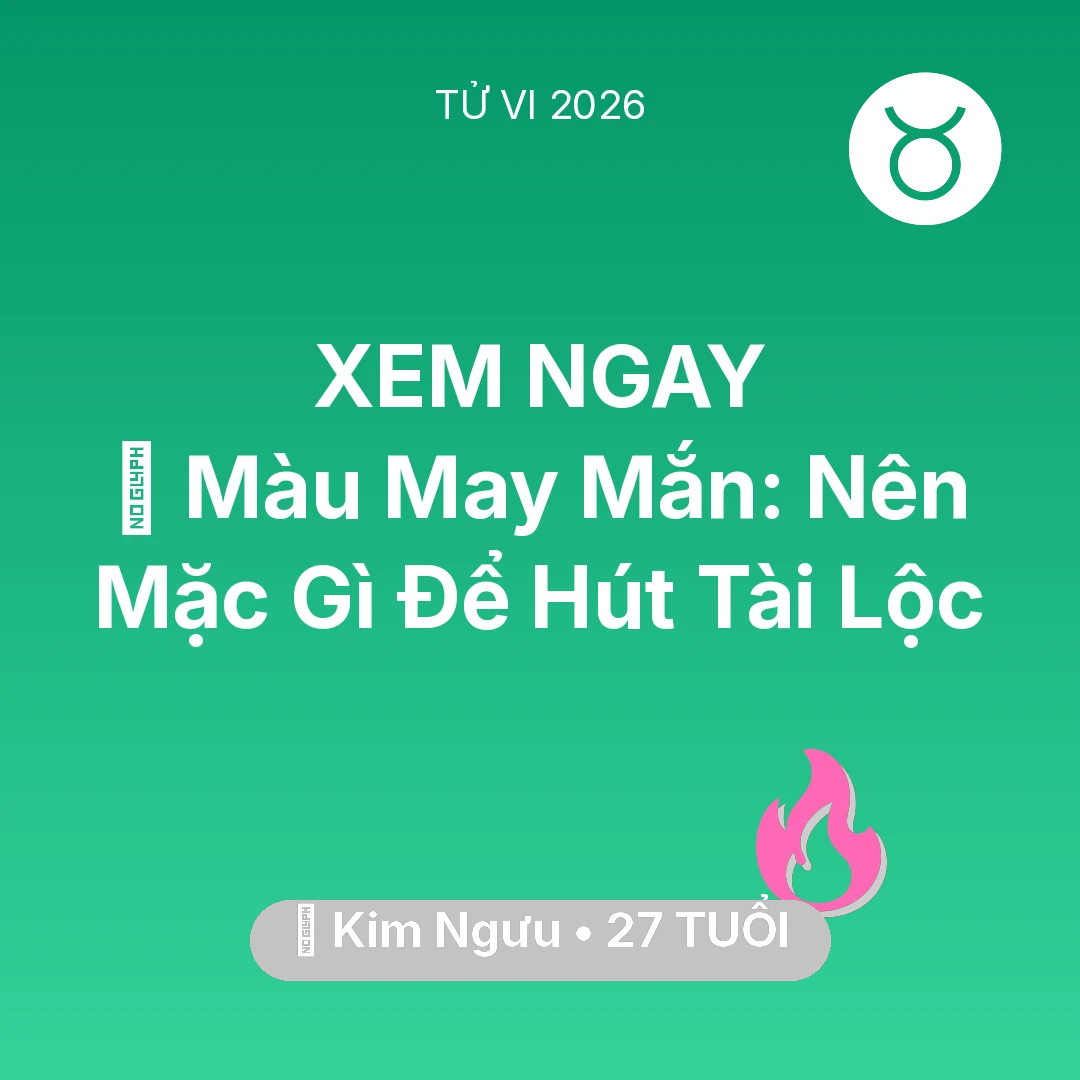 Tổng quan Tình Yêu tuổi 27 - Tử vi Kim Ngưu sinh năm 1999 trong năm 2026: 🍀 Màu May Mắn: Kim Ngưu Nên Mặc Gì Để Hút Tài Lộc