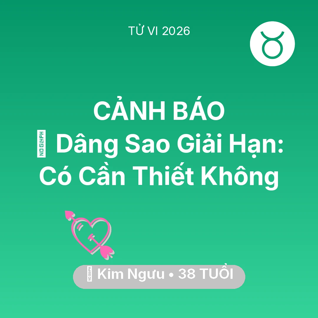 Tổng quan Tình Yêu tuổi 38 - Tử vi Kim Ngưu sinh năm 1988 trong năm 2026: 🕯️ Dâng Sao Giải Hạn: Kim Ngưu Có Cần Thiết Không