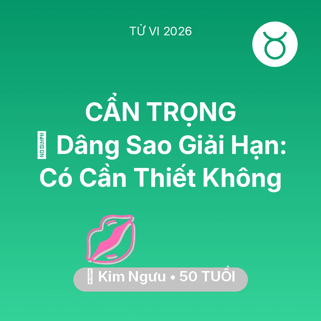 Tổng quan Tình Yêu tuổi 50 - Tử vi Kim Ngưu sinh năm 1976 trong năm 2026: 🕯️ Dâng Sao Giải Hạn: Kim Ngưu Có Cần Thiết Không