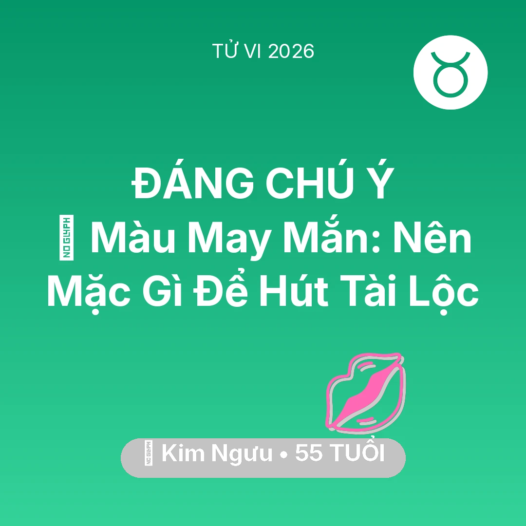 Tổng quan Tình Yêu tuổi 55 - Vận hạn Kim Ngưu sinh năm 1971 trong năm (2026): 🍀 Màu May Mắn: Kim Ngưu Nên Mặc Gì Để Hút Tài Lộc