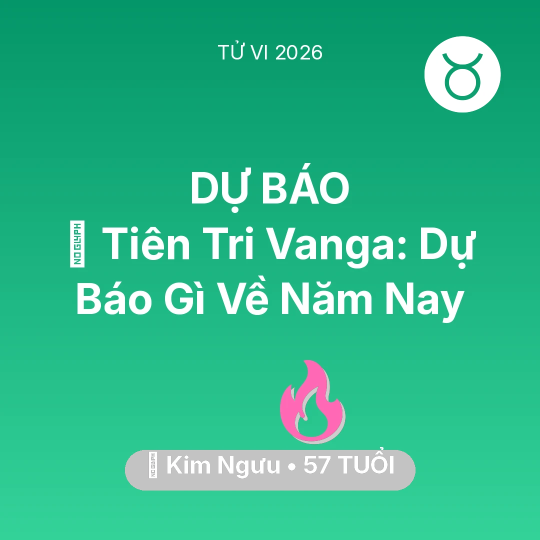 Tổng quan Tình Yêu tuổi 57 - Tử vi Kim Ngưu sinh năm 1969 trong năm 2026: 🔮 Tiên Tri Vanga: Dự Báo Gì Về Kim Ngưu Năm Nay