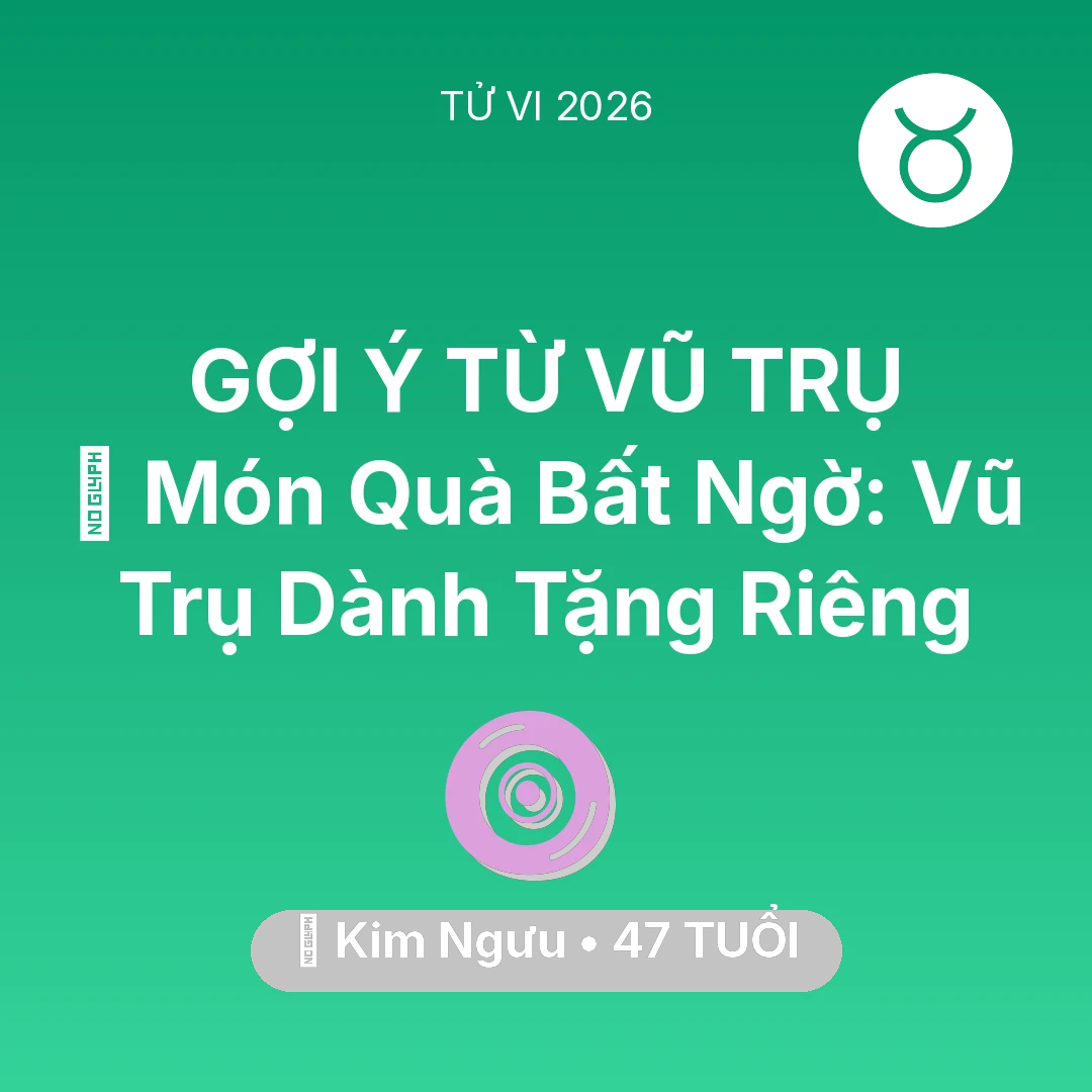 Tổng quan Vận Mệnh tuổi 47 - Vận hạn Kim Ngưu sinh năm 1979 trong năm (2026): 🎁 Món Quà Bất Ngờ: Vũ Trụ Dành Tặng Riêng Kim Ngưu