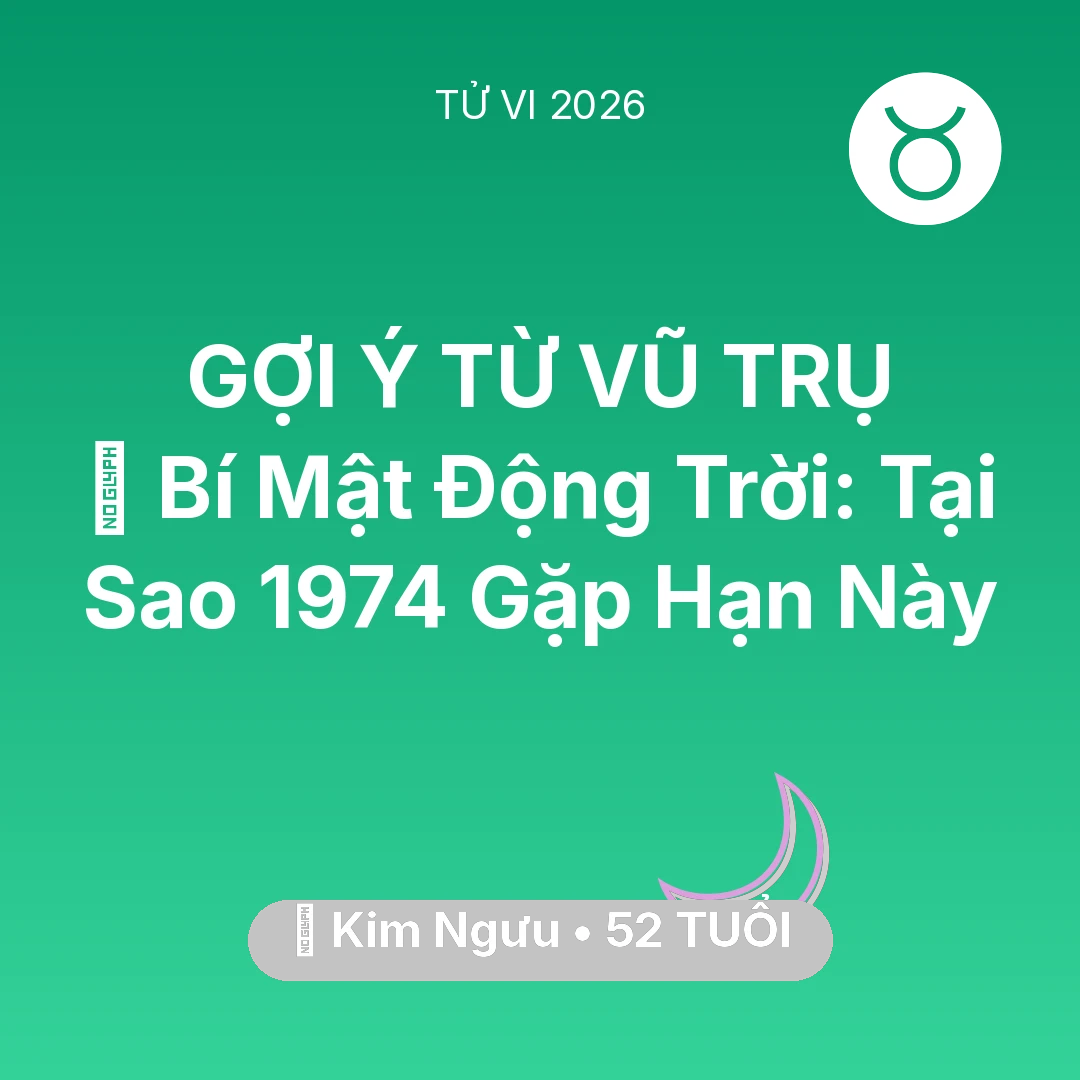 Tổng quan Vận Mệnh tuổi 52 - Vận hạn Kim Ngưu sinh năm 1974 trong năm (2026): 🤫 Bí Mật Động Trời: Tại Sao Kim Ngưu 1974 Gặp Hạn Này