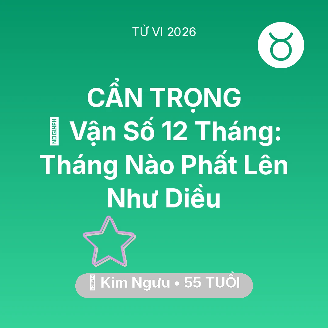 Tổng quan Vận Mệnh tuổi 55 - Xem tử vi Kim Ngưu sinh năm 1971 : 📈 Vận Số 12 Tháng: Tháng Nào Kim Ngưu Phất Lên Như Diều