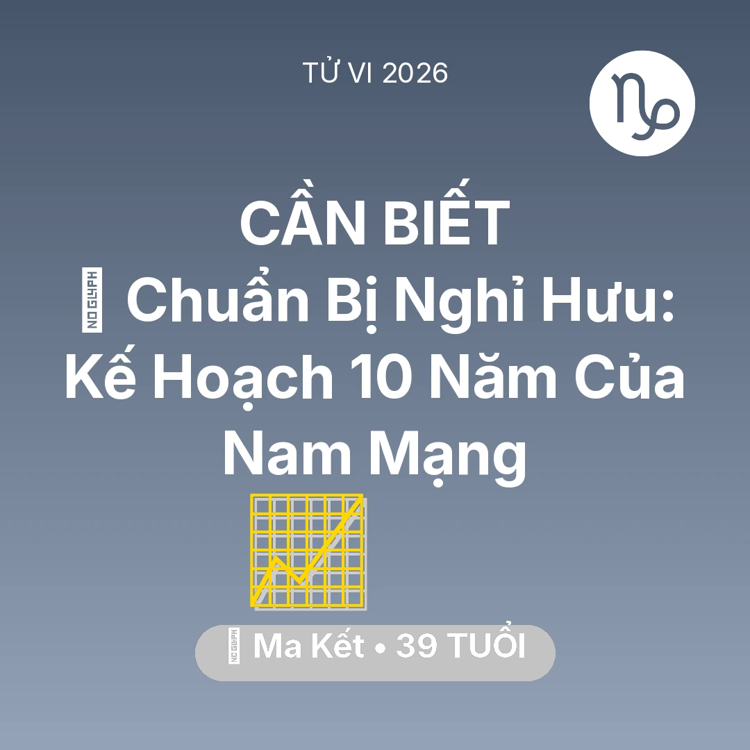 Tổng quan Sự Nghiệp tuổi 39 - Xem tử vi Ma Kết sinh năm 1987 Nam Mạng: 👴 Chuẩn Bị Nghỉ Hưu: Kế Hoạch 10 Năm Của Nam Mạng Ma Kết