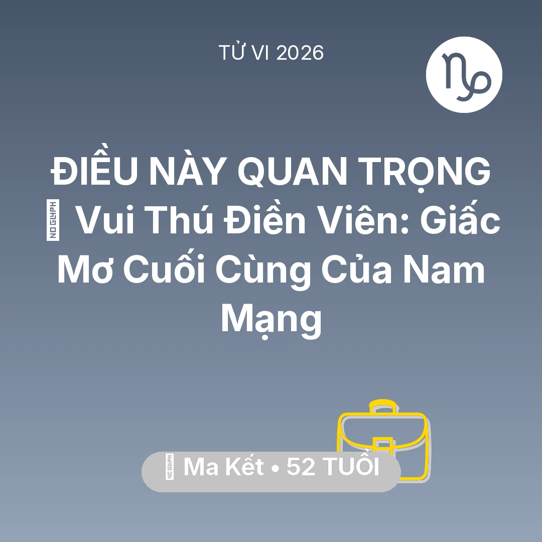 Tổng quan Sự Nghiệp tuổi 52 - Tử vi Ma Kết sinh năm 1974 trong năm 2026: 👴 Vui Thú Điền Viên: Giấc Mơ Cuối Cùng Của Nam Mạng Ma Kết