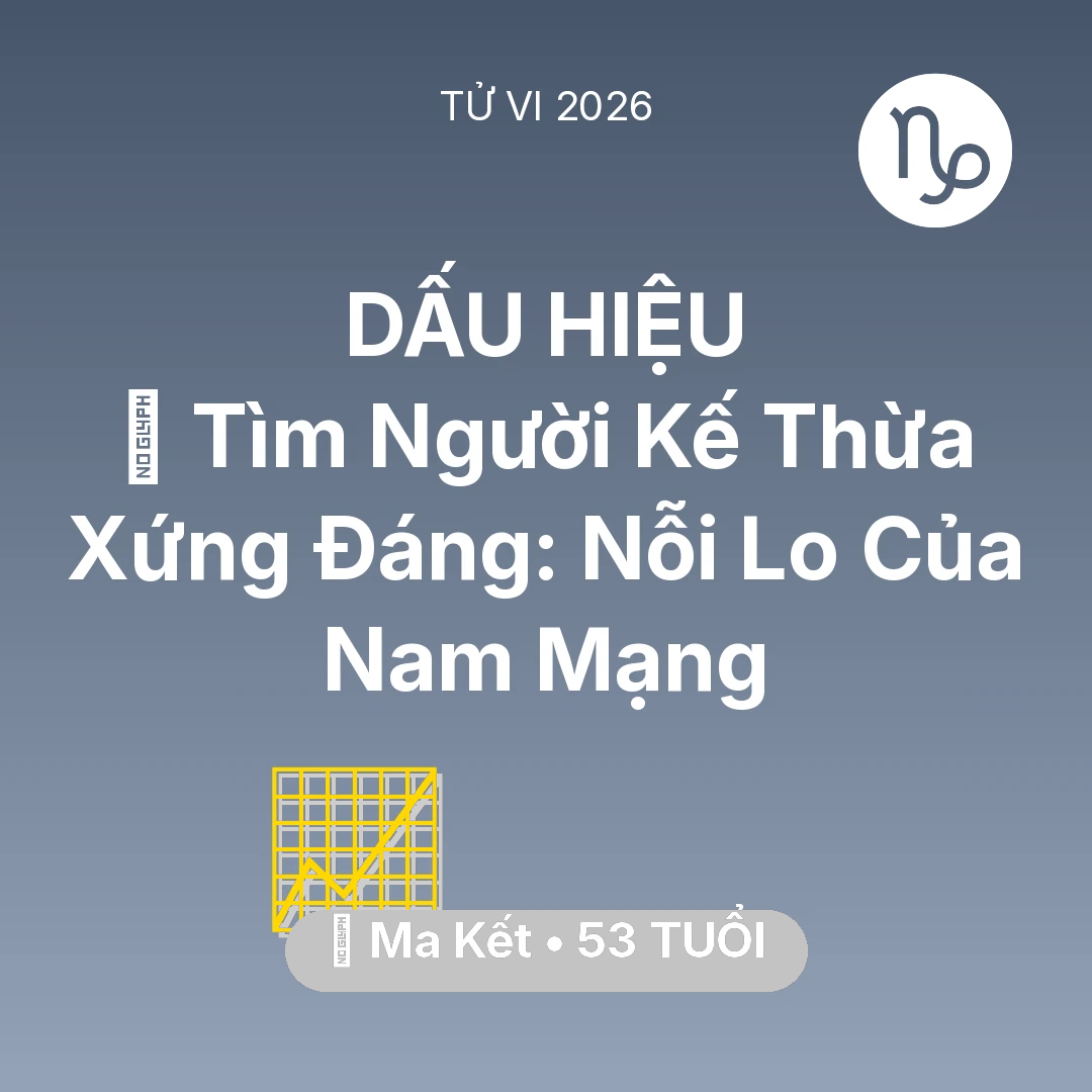 Tổng quan Sự Nghiệp tuổi 53 - Tử vi Ma Kết sinh năm 1973 trong năm 2026: 🧩 Tìm Người Kế Thừa Xứng Đáng: Nỗi Lo Của Nam Mạng Ma Kết