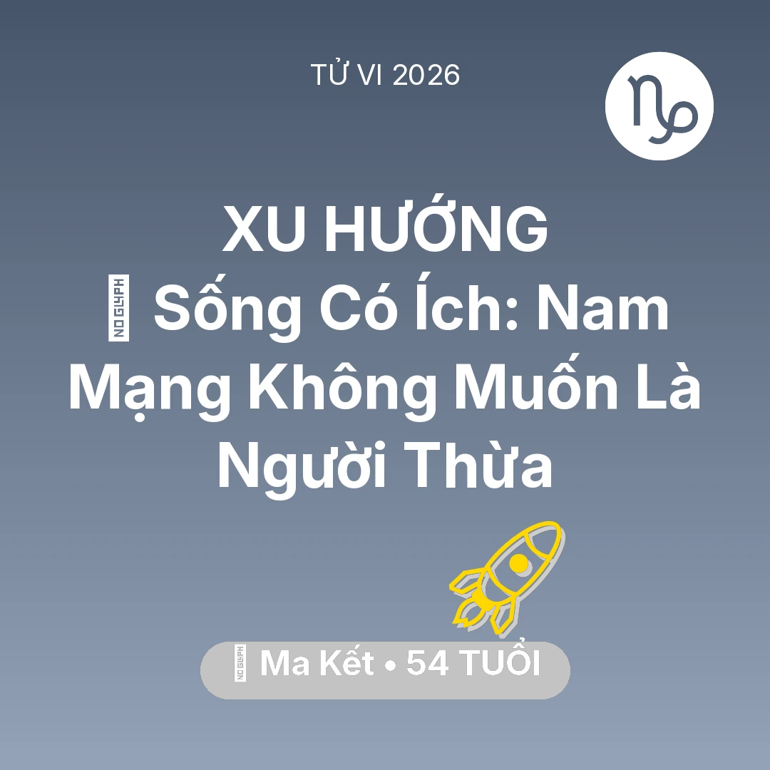 Tổng quan Sự Nghiệp tuổi 54 - Tử vi Ma Kết sinh năm 1972 trong năm 2026: 🌟 Sống Có Ích: Nam Mạng Ma Kết Không Muốn Là Người Thừa