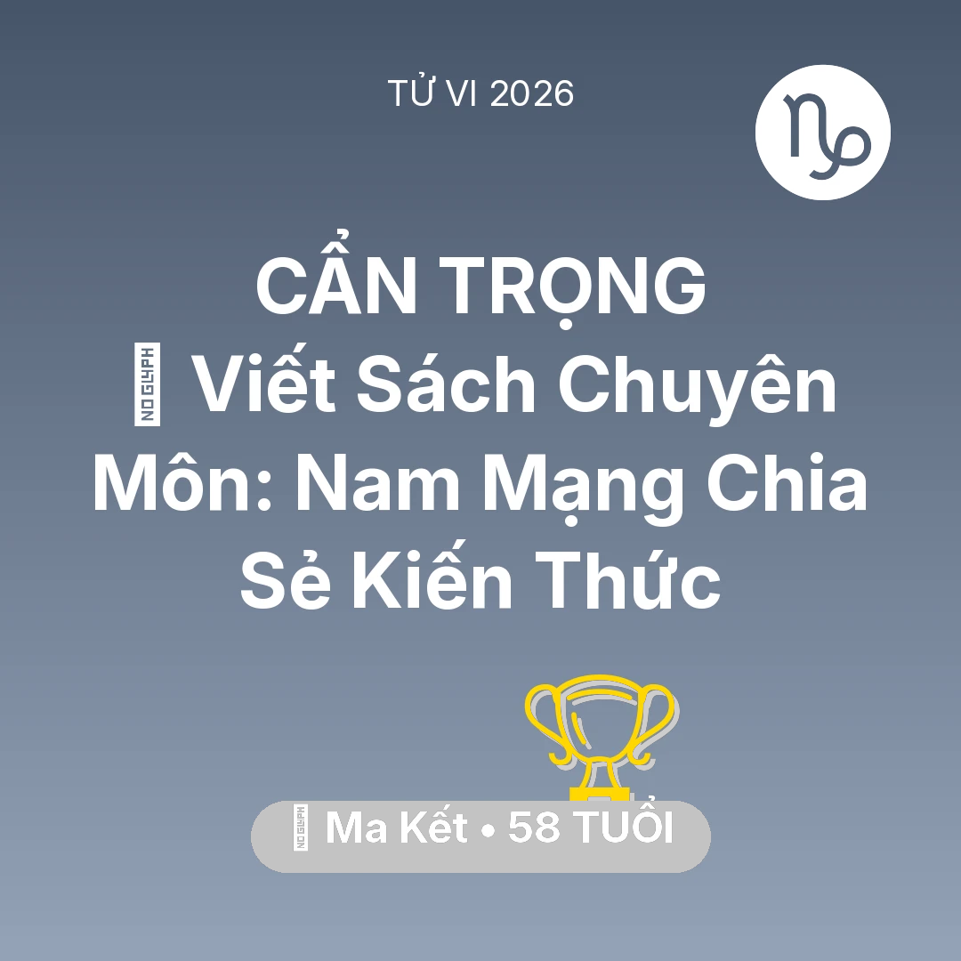 Tổng quan Sự Nghiệp tuổi 58 - Xem tử vi Ma Kết sinh năm 1968 Nam Mạng: 📚 Viết Sách Chuyên Môn: Nam Mạng Ma Kết Chia Sẻ Kiến Thức