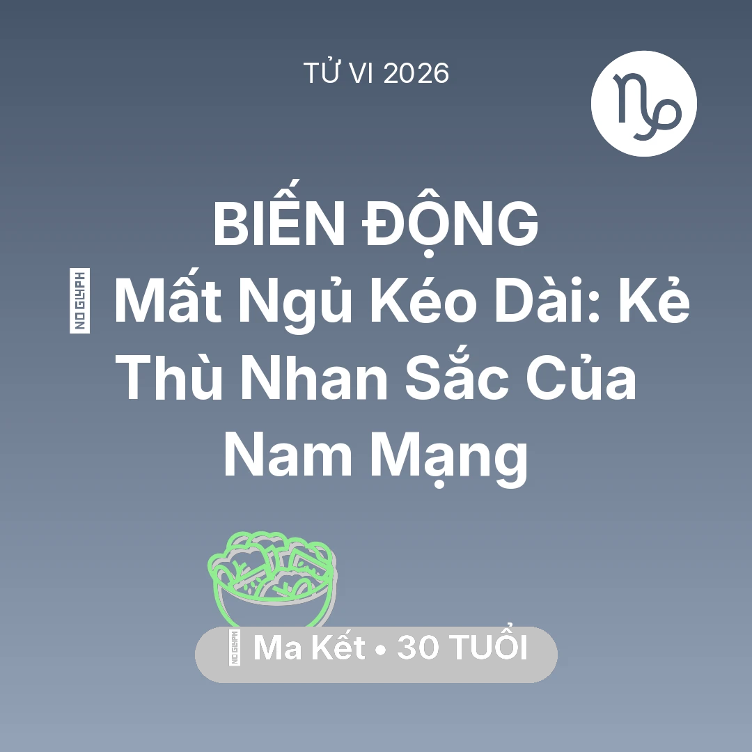Tổng quan Sức Khỏe tuổi 30 - Vận hạn Ma Kết sinh năm 1996 trong năm (2026): 🛌 Mất Ngủ Kéo Dài: Kẻ Thù Nhan Sắc Của Nam Mạng Ma Kết