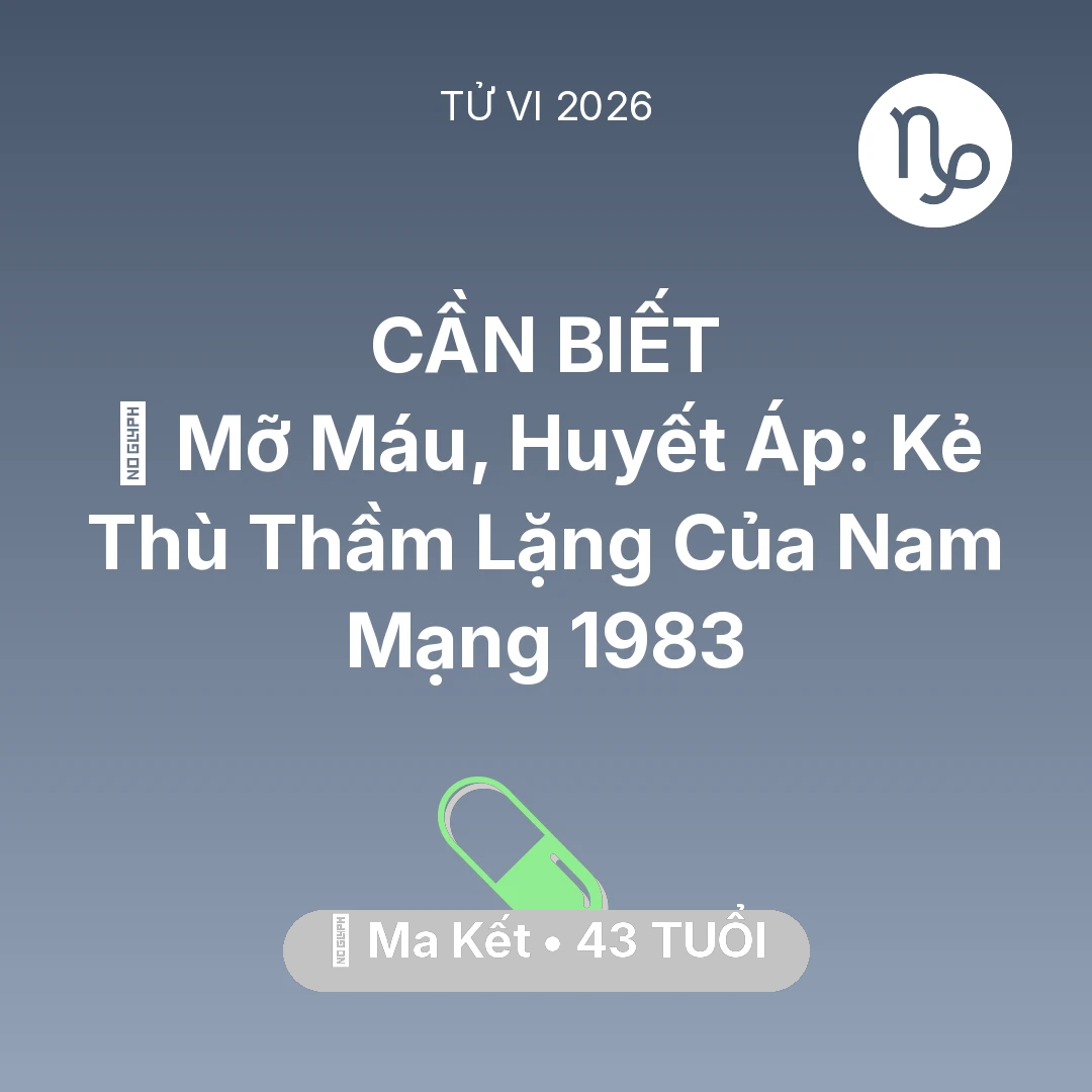 Tổng quan Sức Khỏe tuổi 43 - Xem tử vi Ma Kết sinh năm 1983 Nam Mạng: 🩸 Mỡ Máu, Huyết Áp: Kẻ Thù Thầm Lặng Của Nam Mạng Ma Kết 1983