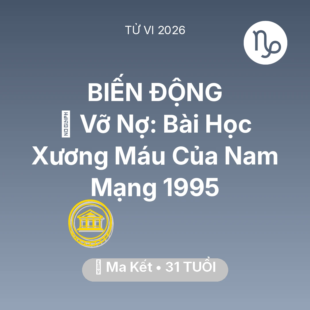 Tổng quan Tài Chính tuổi 31 - Xem tử vi Ma Kết sinh năm 1995 Nam Mạng: 🆘 Vỡ Nợ: Bài Học Xương Máu Của Nam Mạng Ma Kết 1995
