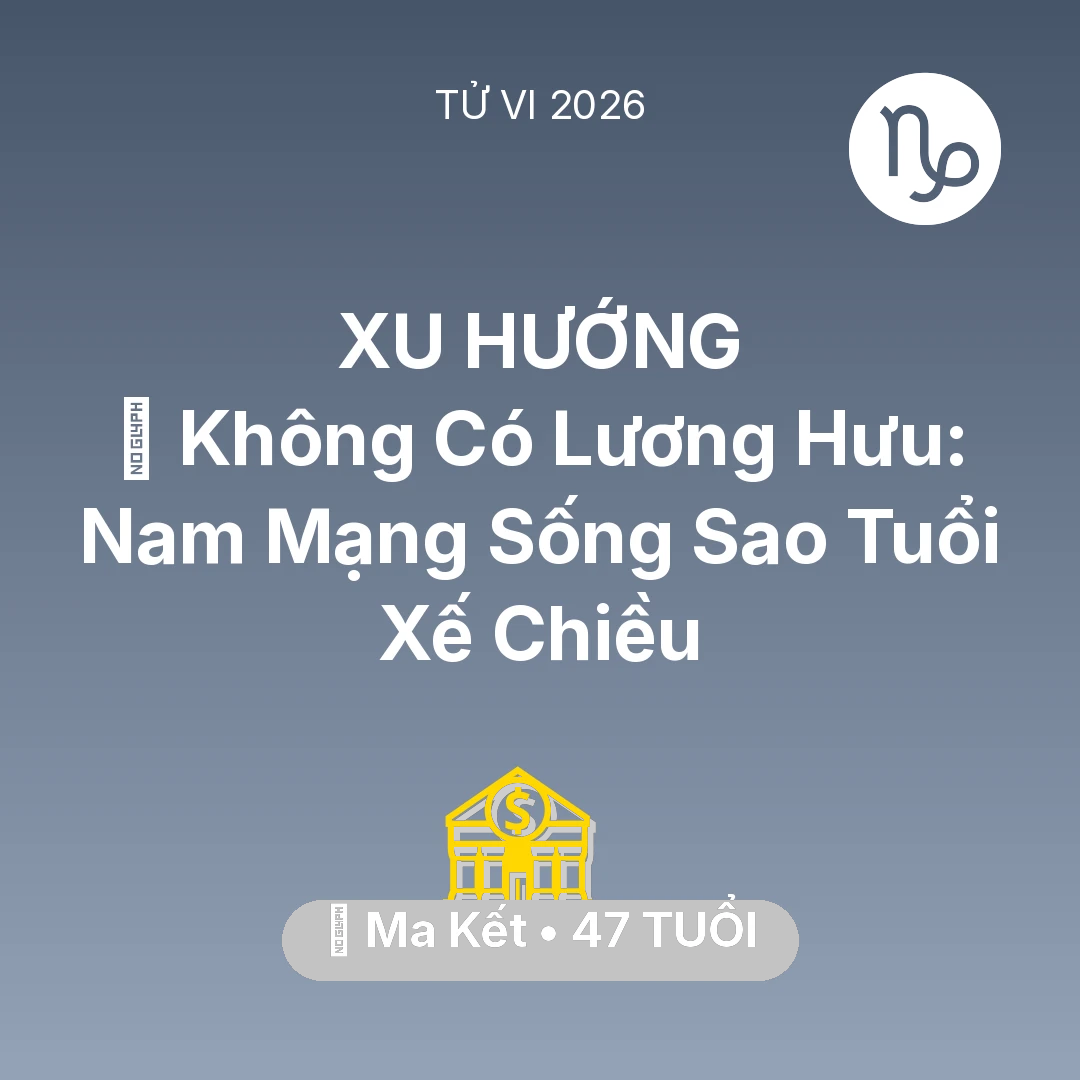 Tổng quan Tài Chính tuổi 47 - Xem tử vi Ma Kết sinh năm 1979 Nam Mạng: 👴 Không Có Lương Hưu: Nam Mạng Ma Kết Sống Sao Tuổi Xế Chiều