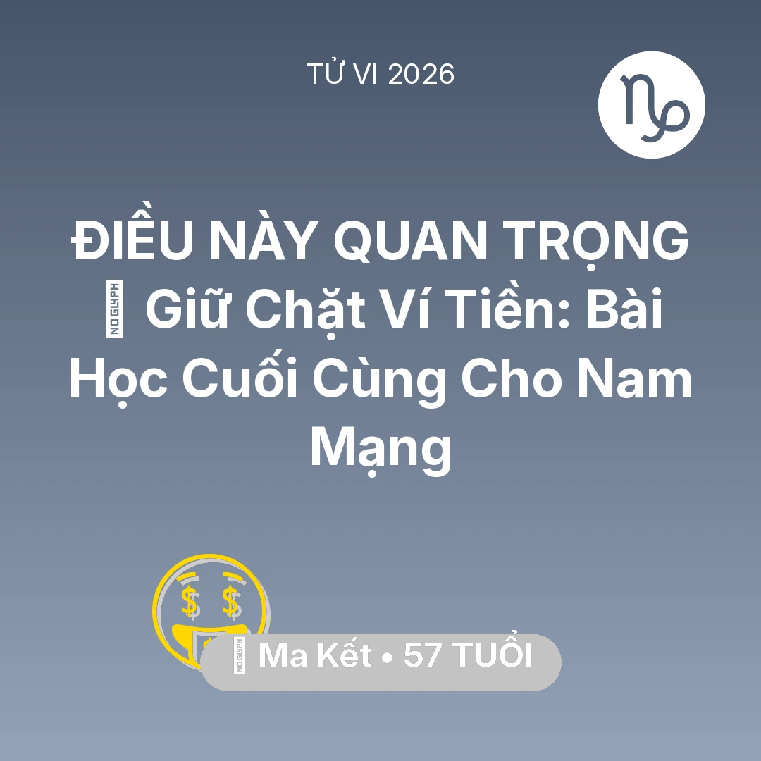 Tổng quan Tài Chính tuổi 57 - Xem tử vi Ma Kết sinh năm 1969 Nam Mạng: 🗝️ Giữ Chặt Ví Tiền: Bài Học Cuối Cùng Cho Nam Mạng Ma Kết